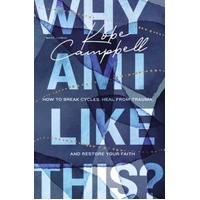 Why Am I Like This?: How to Break Cycles, Heal From Trauma, and Restore Your Faith