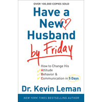 Have a New Husband By Friday: How to Change His Attitude, Behavior & Communication in 5 Days