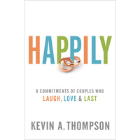 Happily: 8 Commitments of Couples Who Laugh, Love & Last