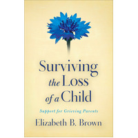 Surviving the Loss of a Child: Support For Grieving Parents