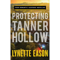 Protecting Tanner Hollow: Lethal Homecoming; Lethal Conspiracy; Lethal Secrets; Lethal Agenda (4in1)