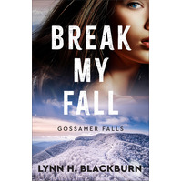 Break My Fall (#02 in Gossamer Falls Series)
