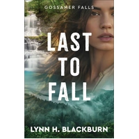 Last to Fall (#03 in Gossamer Falls Series)