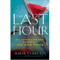 The Last Hour: An Israeli Insider Looks At the End Times
