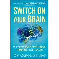 Switch on Your Brain: The Key to Peak Happiness, Thinking, and Health
