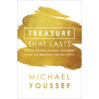 Treasure That Lasts: Trading Privilege, Pleasure, and Power For What Really Matters