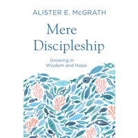 Mere Discipleship: On Growing in Wisdom and Hope