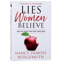 Lies Women Believe: And The Truth That Sets Them Free (Updated & Expanded)