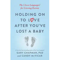 Holding on to Love After You've Lost a Baby: The 5 Love Languages For Grieving Parents