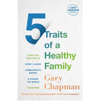 5 Traits of a Healthy Family: Steps You Can Take to Grow Closer, Communicate Better, and Change the World Together