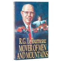 R.G. Le Tourneau: Mover of Men and Mountains