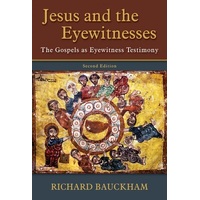 Jesus and the Eyewitnesses: The Gospel as Eyewitness Testimony (2nd Ed)