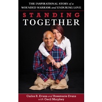 Standing Together: The Inspirational Story of a Wounded Warrior and Enduring Love