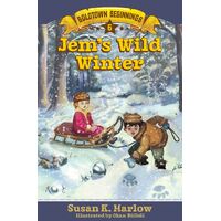 Jem's Wild Winter (Book 6 In Goldtown Beginnings Series)