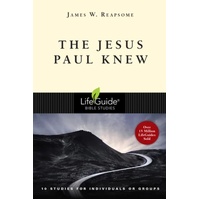 The Jesus Paul Knew (Lifeguide Bible Study Series)