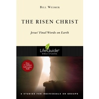 The Risen Christ: Jesus' Final Words on Earth (Lifeguide Bible Study Series)