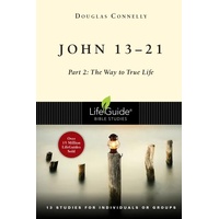 John 13-21 - Part 2: The Way to True Life (Lifeguide Bible Study Series)