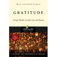 Gratitude: Giving Thanks in Life's Ups and Downs (Lifeguide Bible Study Series)