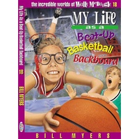 My Life as a Beat Up Basketball Backboard (#18 in Wally Mcdoogle Series)