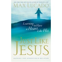 Just Like Jesus: Learning To Have A Heart Like His
