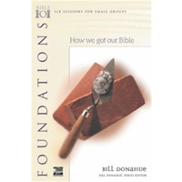 Bible 101 Study Guide: Foundations How We Got the Bible