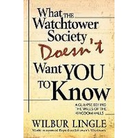 What the Watchtower Society Doesn't Want You to Know