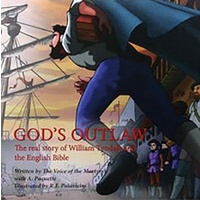 God's Outlaw - The Real Story Of William Tyndale And The English Bible