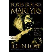 The New Foxe's Book of Martyrs (Pure Gold Classics Series)