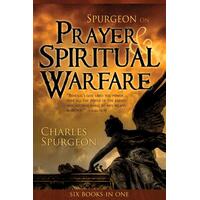 Spurgeon on Prayer & Spiritual Warfare (6 Books In 1 Anthology)