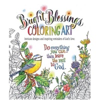 Bright Blessings Coloring Art: Intricate Designs and Inspiring Reminders of God's Love (Adult Coloring Books Series)