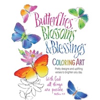 Butterflies, Blossoms & Blessings Coloring Art: Pretty Designs and Uplifting Verses to Brighten Any Day (Adult Coloring Books Series)