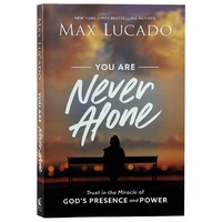You Are Never Alone: Trust in the Miracle of God's Presence and Power