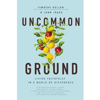 Uncommon Ground: Living Faithfully in a World of Difference