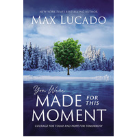 You Were Made For This Moment: Courage For Today and Hope For Tomorrow