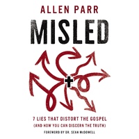 Misled: 7 Lies That Distort the Gospel (and How You Can Discern the Truth)