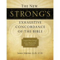 New Strong's Largest Print Exhaustive Concordance of the Bible (KJV Based)