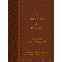 Treasury of Prayer: The Best of E.M. Bounds (Compiled And Condensed)