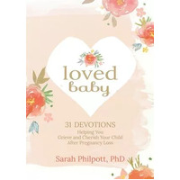 Loved Baby: Helping You Grieve and Cherish Your Child After Pregnancy Loss