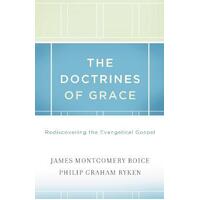 The Doctrines of Grace: Rediscovering the Evangelical Gospel