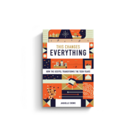This Changes Everything: How the Gospel Transforms the Teen Years