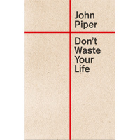 Don't Waste Your Life
