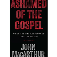 Ashamed of the Gospel: When the Church Becomes Like the World