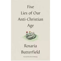 Five Lies of Our Anti-Christian Age