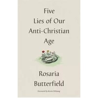 Five Lies of Our Anti-Christian Age
