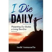 I Die Daily - Presenting Our Bodies a Living Sacrifice