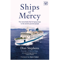Ships of Mercy: The Remarkable Fleet Bringing Hope to the World's Poorest People