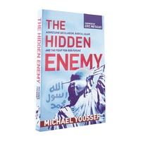 The Hidden Enemy: Aggressive Secularism, Radical Islam, and the Fight For Our Future