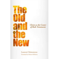 The Old and the New - Christ as the Center of Both Testaments