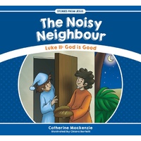 Noisy Neighbour, The: Luke 11: God is Good