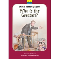 Charles Haddon Spurgeon - Who is the Greatest? (Little Lights Biography Series)